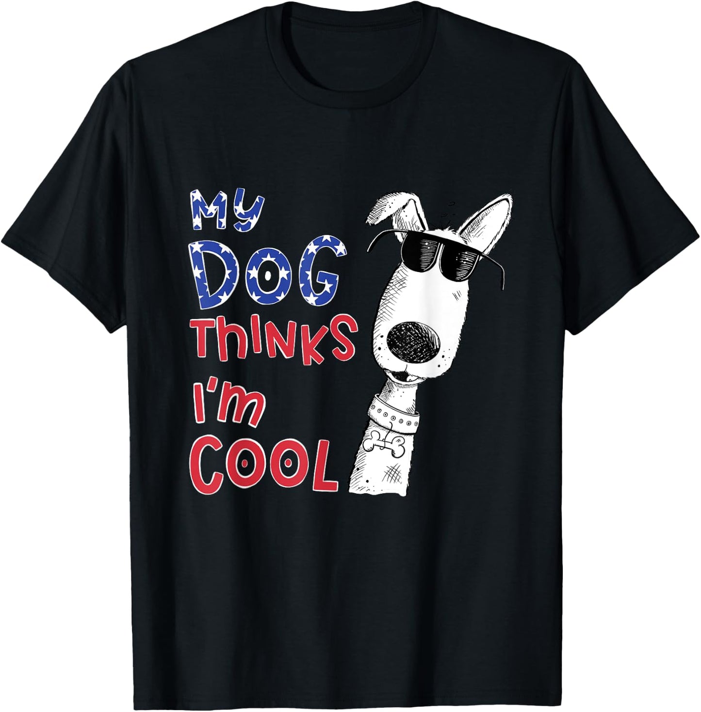 My Dog Thinks I'm Cool For Dog Lover Men Women Girls Kids T-Shirt - T-Shirt | Black