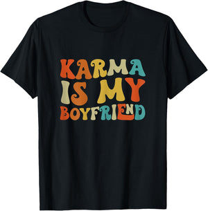 Karma Is My Boyfriend, Funny Sarcastic Music T-Shirt - T-Shirt | Black