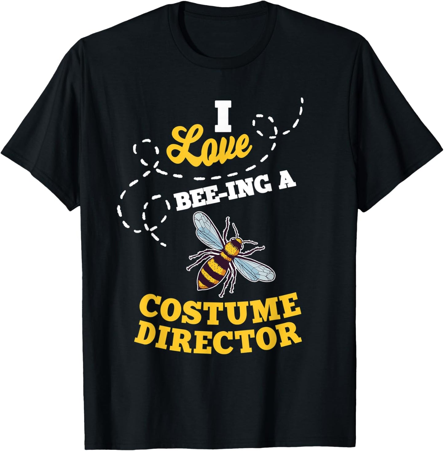 I Love Bee-Ing A Costume Director Honey Bee Job Profession T-Shirt - T-Shirt | Black