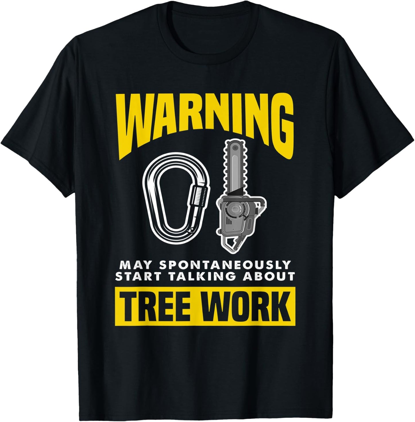 Warning May Spontaneously Start Talking Tree Work Arborist T-Shirt - T-Shirt | Black