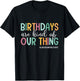Birthdays Are Kind Of Our Thing, Labor and Delivery Team T-Shirt - T-Shirt | Black