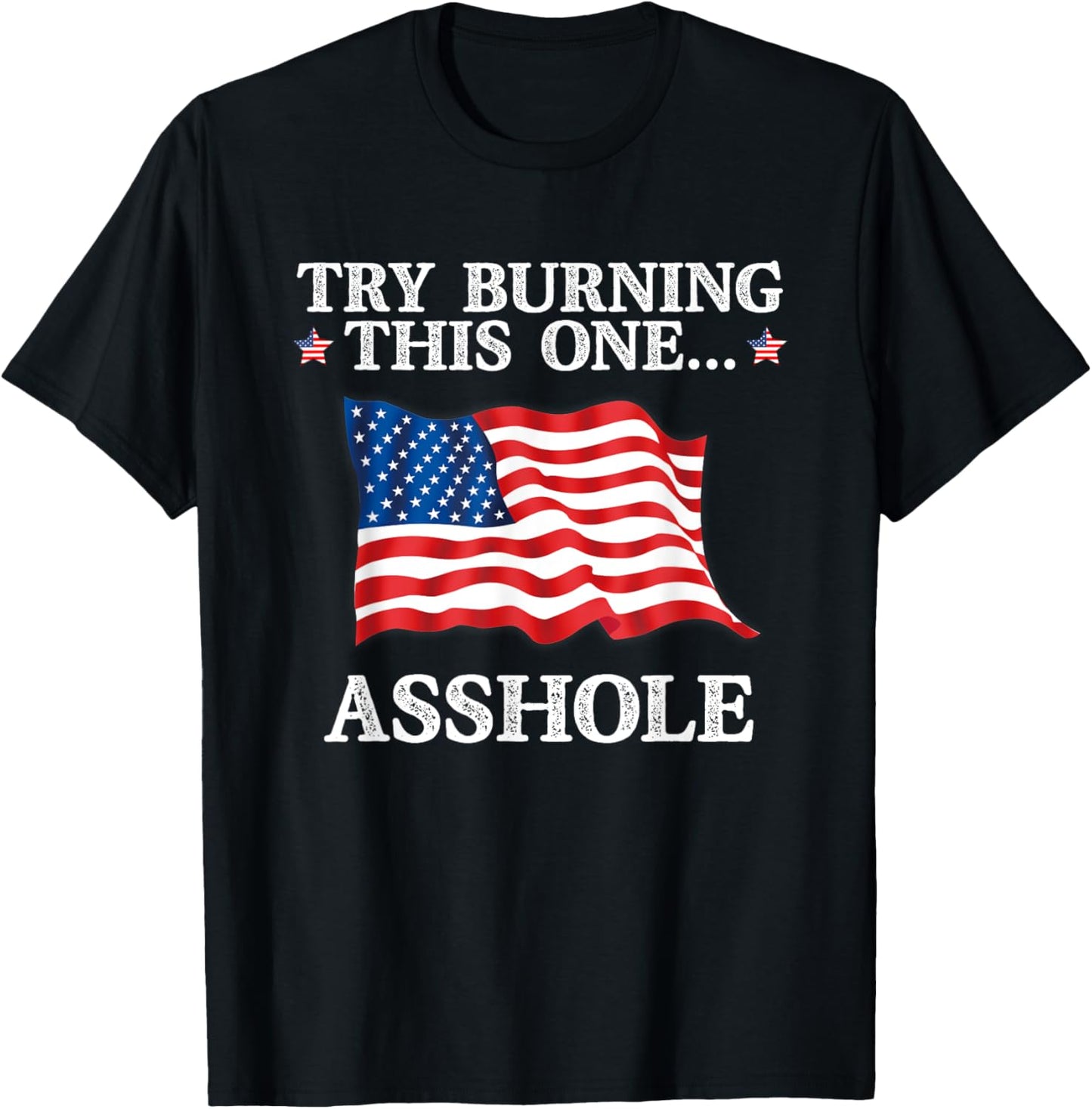 Try Burning This One Asshole American Flag T-Shirt - T-Shirt | Black