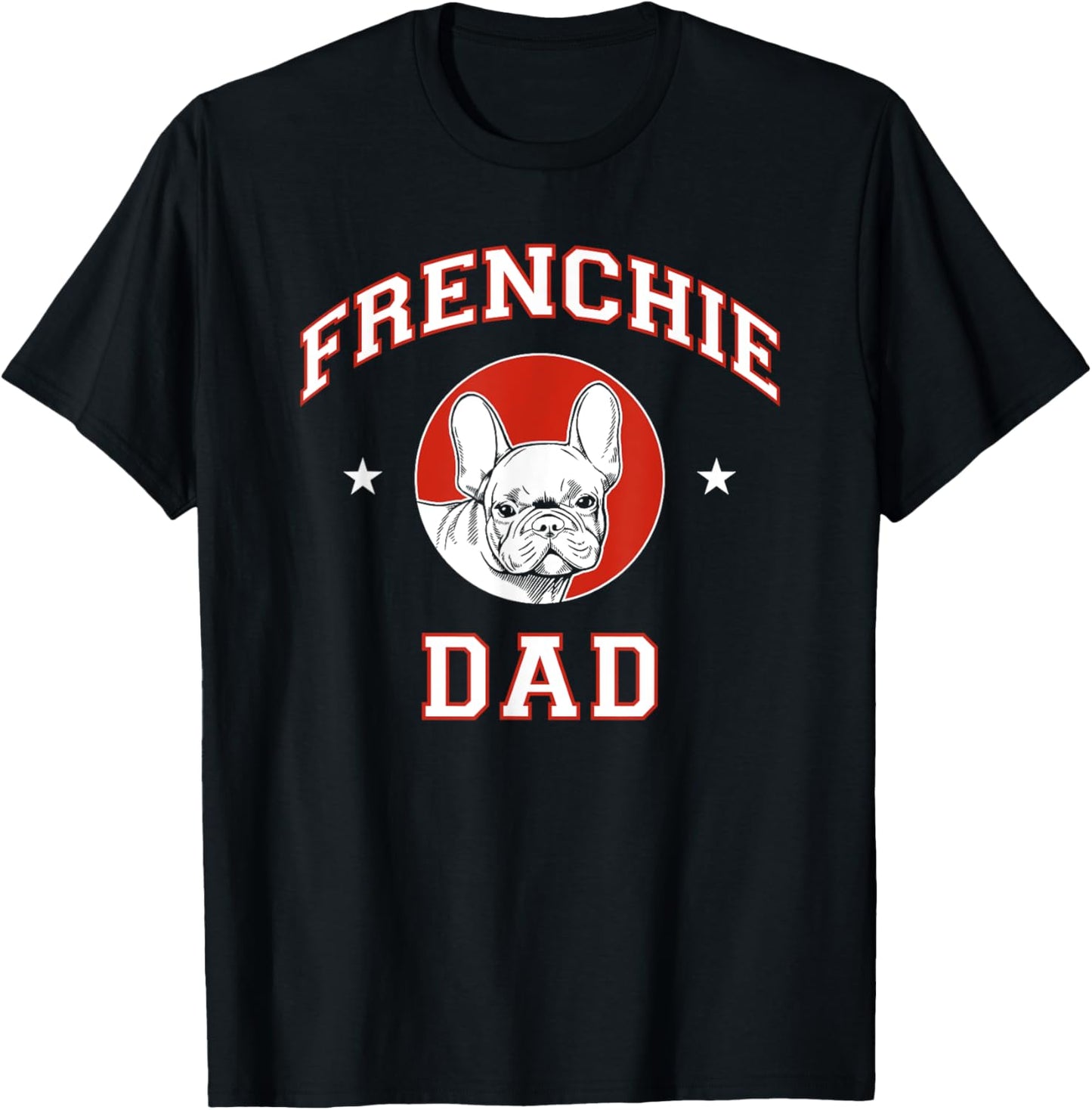 French Bulldog Dad Dog Father T-Shirt - T-Shirt | Black