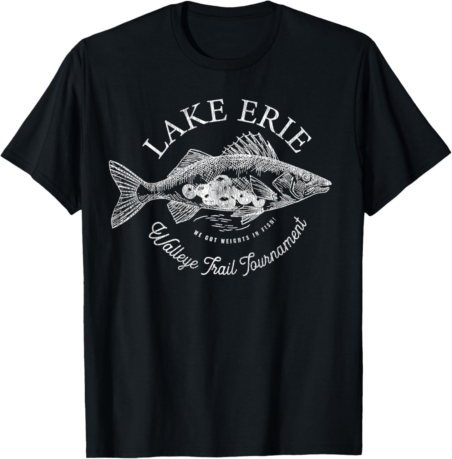 Funny Lake Erie Walleye Tournament - We got weights in fish T-Shirt - T-Shirt | Black