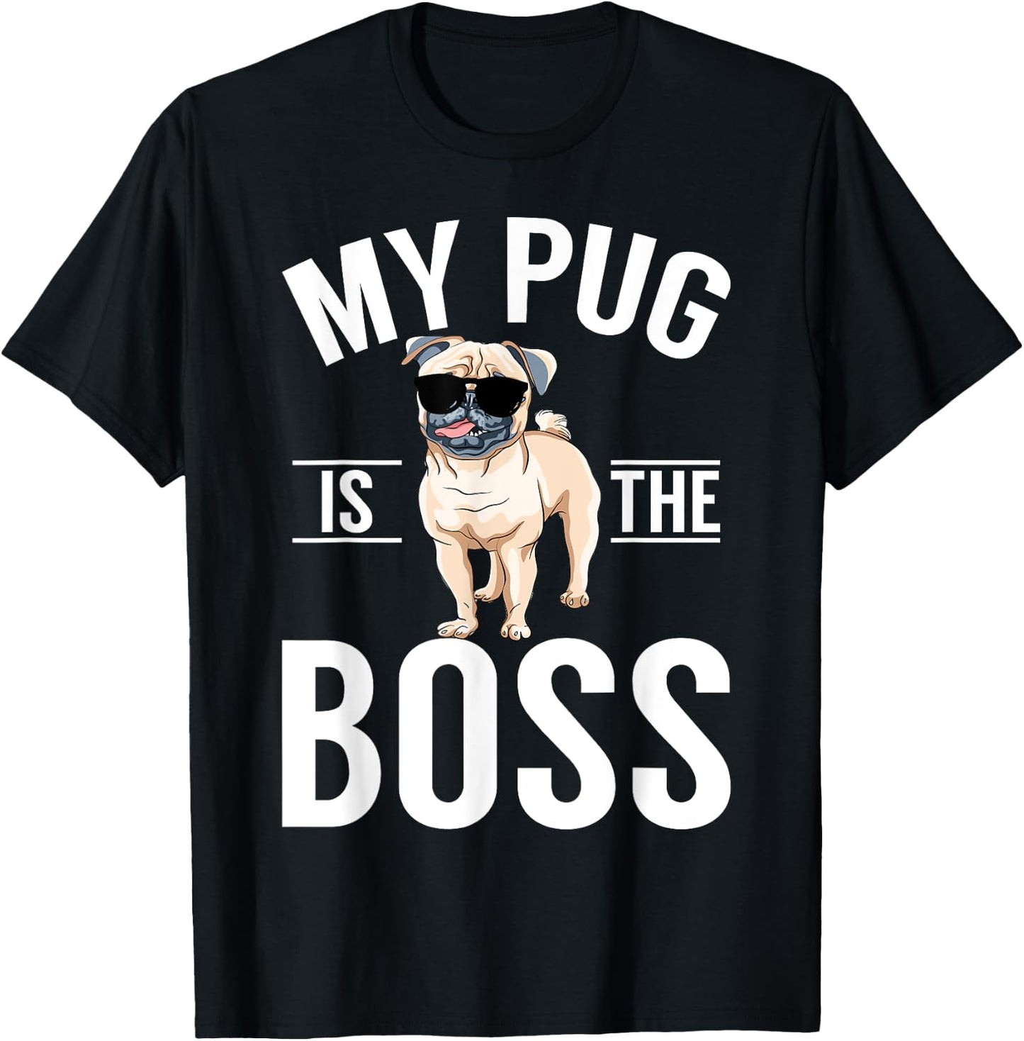 My Pug is the Boss Pug T-Shirt - T-Shirt | Black