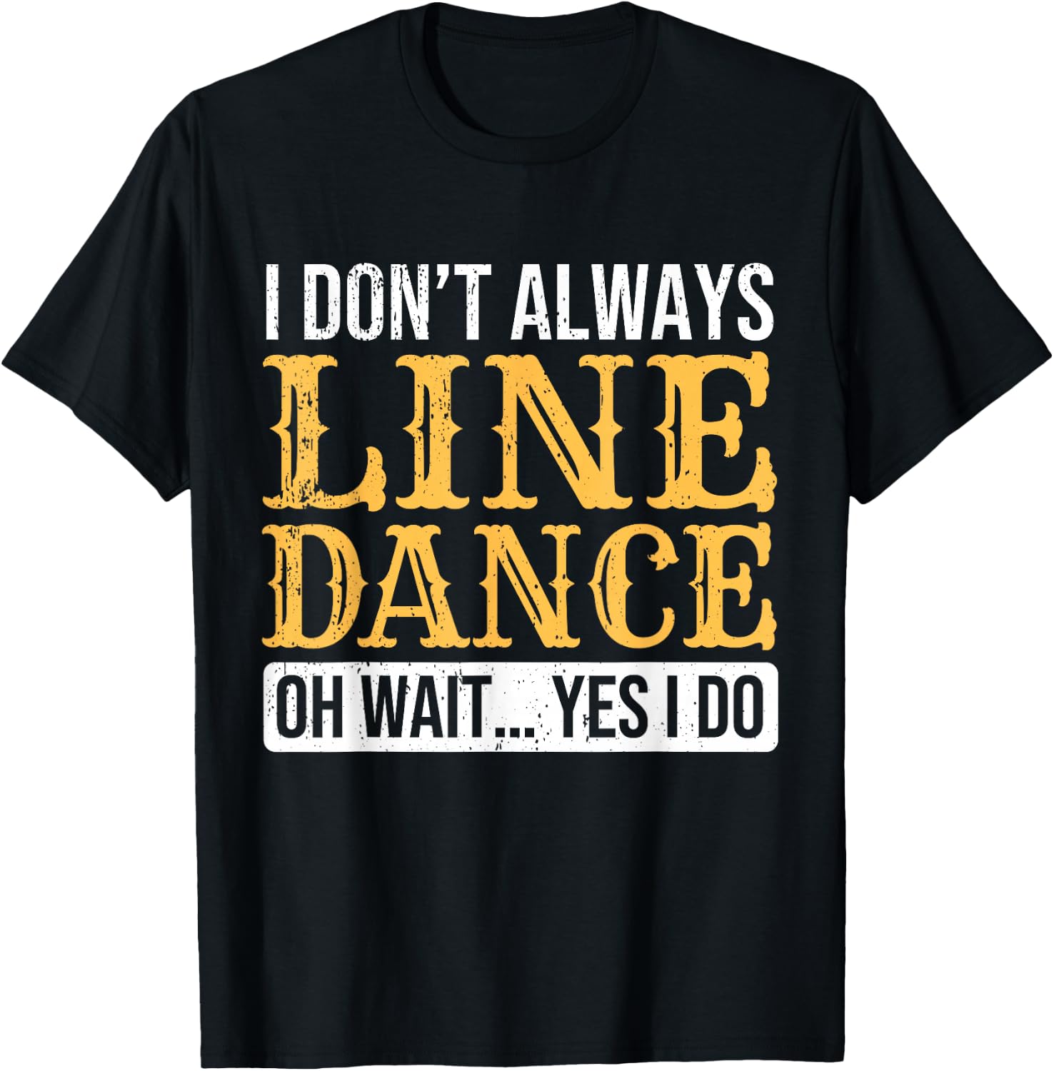 Line Dancer Funny Line Dance Saying Line Dancing T-Shirt - T-Shirt | Black