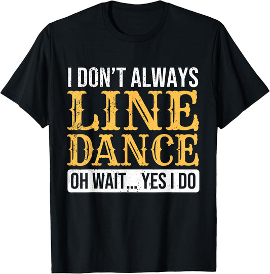 Line Dancer Funny Line Dance Saying Line Dancing T-Shirt - T-Shirt | Black