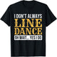 Line Dancer Funny Line Dance Saying Line Dancing T-Shirt - T-Shirt | Black