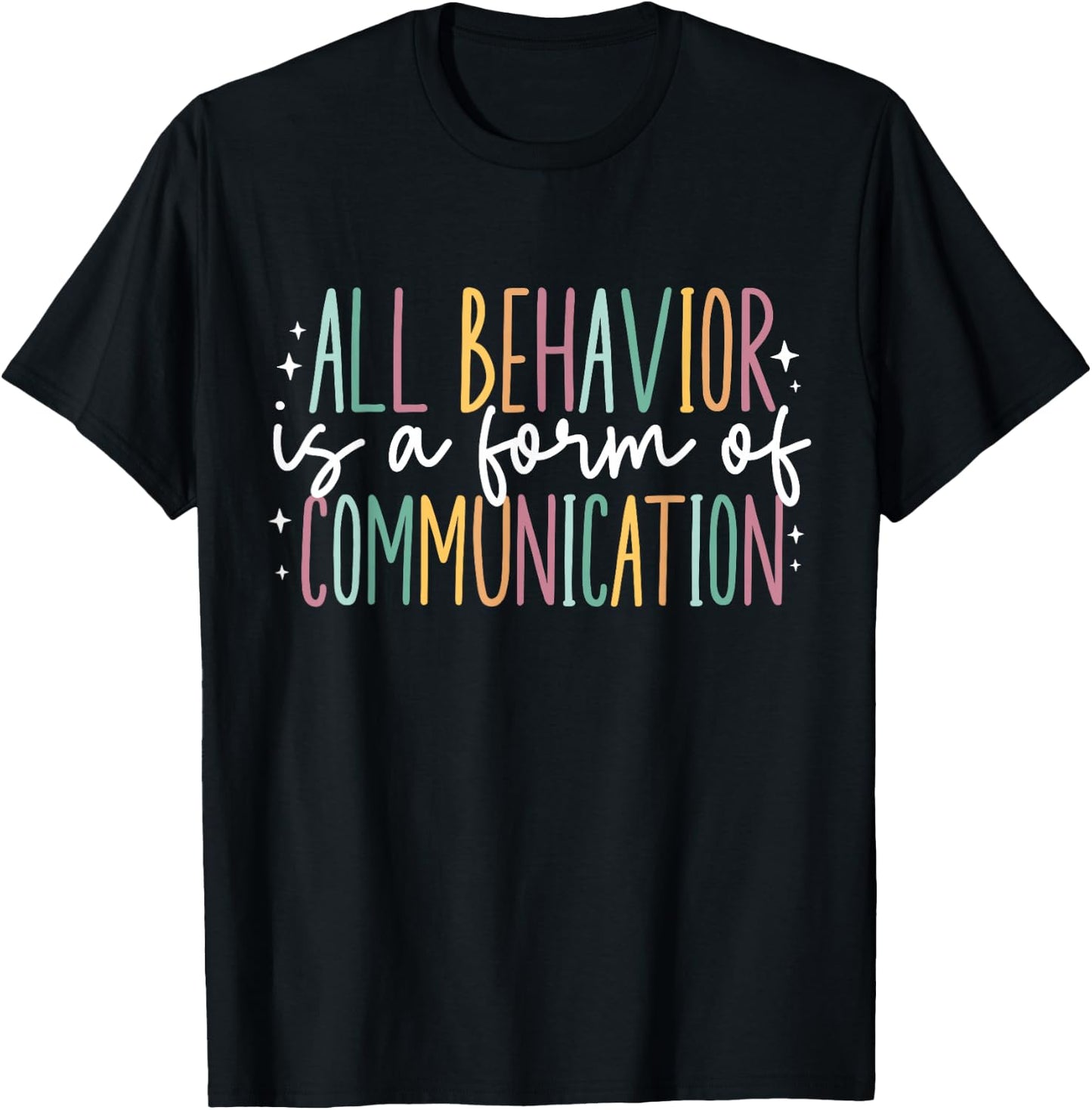 All Behavior is A Form of Communication T-Shirt - T-Shirt | Black