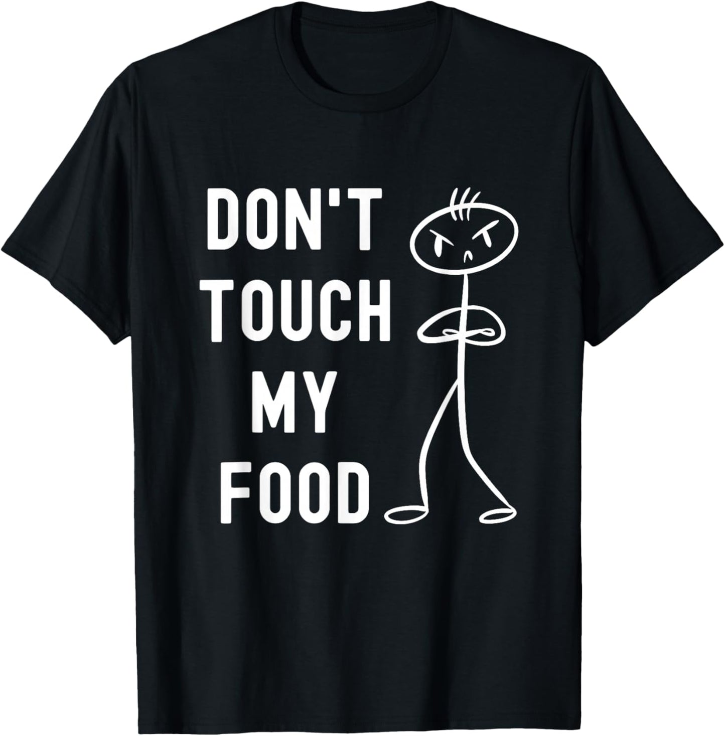 Don't Touch My Food Funny Joke T-Shirt - T-Shirt | Black