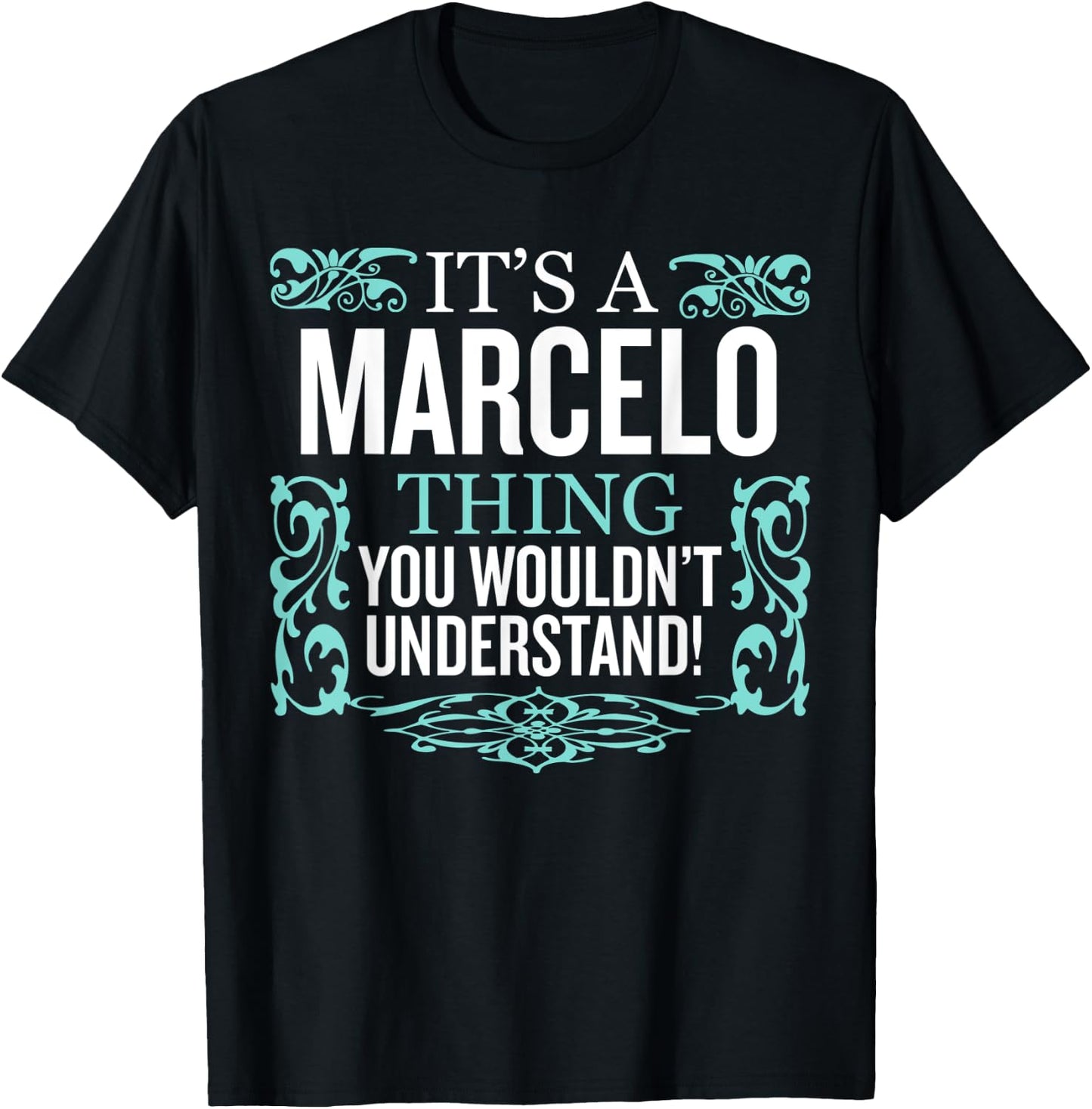 It's Marcelo Thing You Wouldn't Understand Funny Men Women T-Shirt - T-Shirt | Black