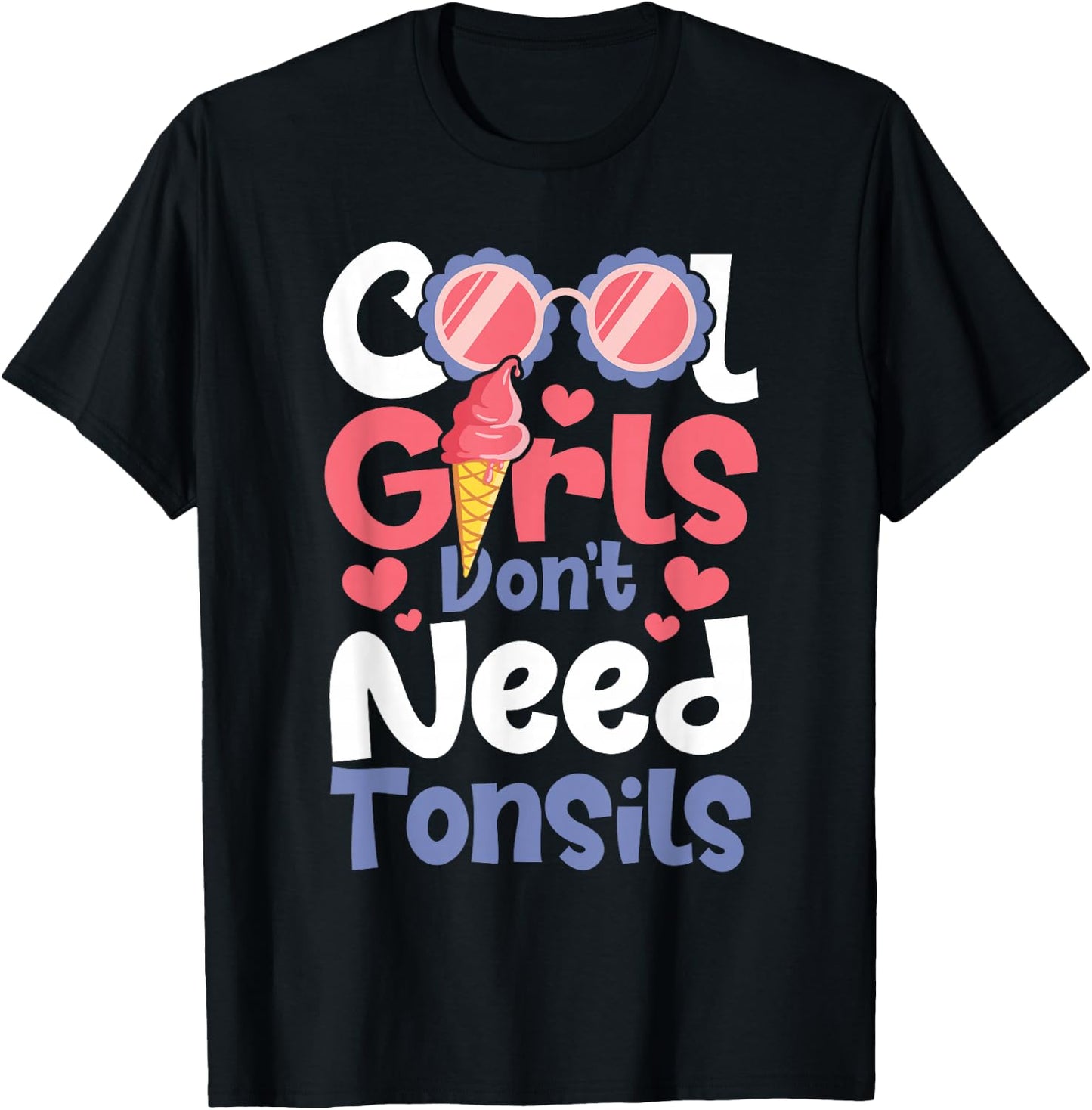 Cool Girls Don't Need Tonsils - Tonsillectomy Tonsil Removal T-Shirt - T-Shirt | Black