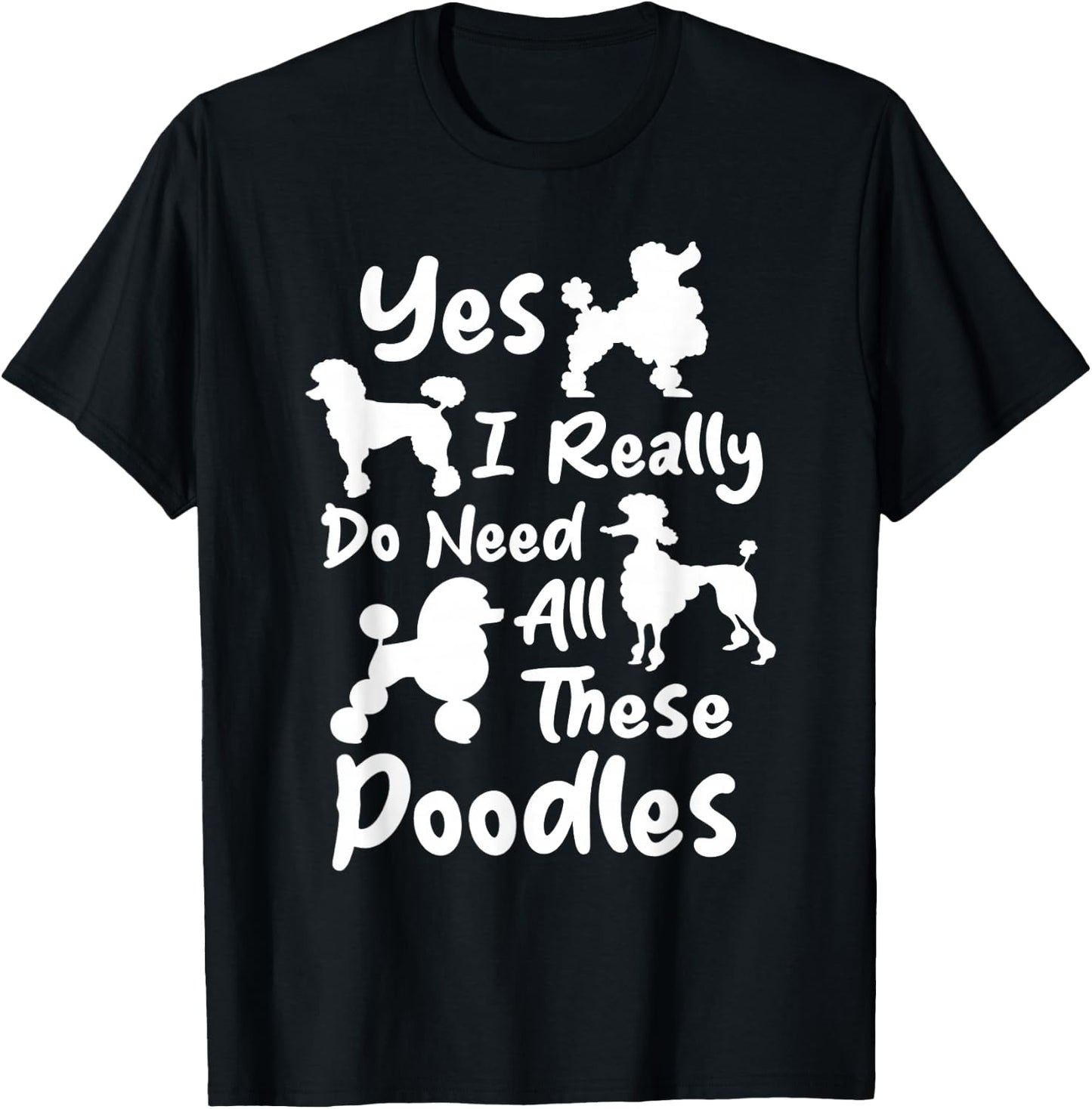 Yes I Really Do Need All These Poodles - Dog Lover Women Kids T-Shirt - T-Shirt | Black