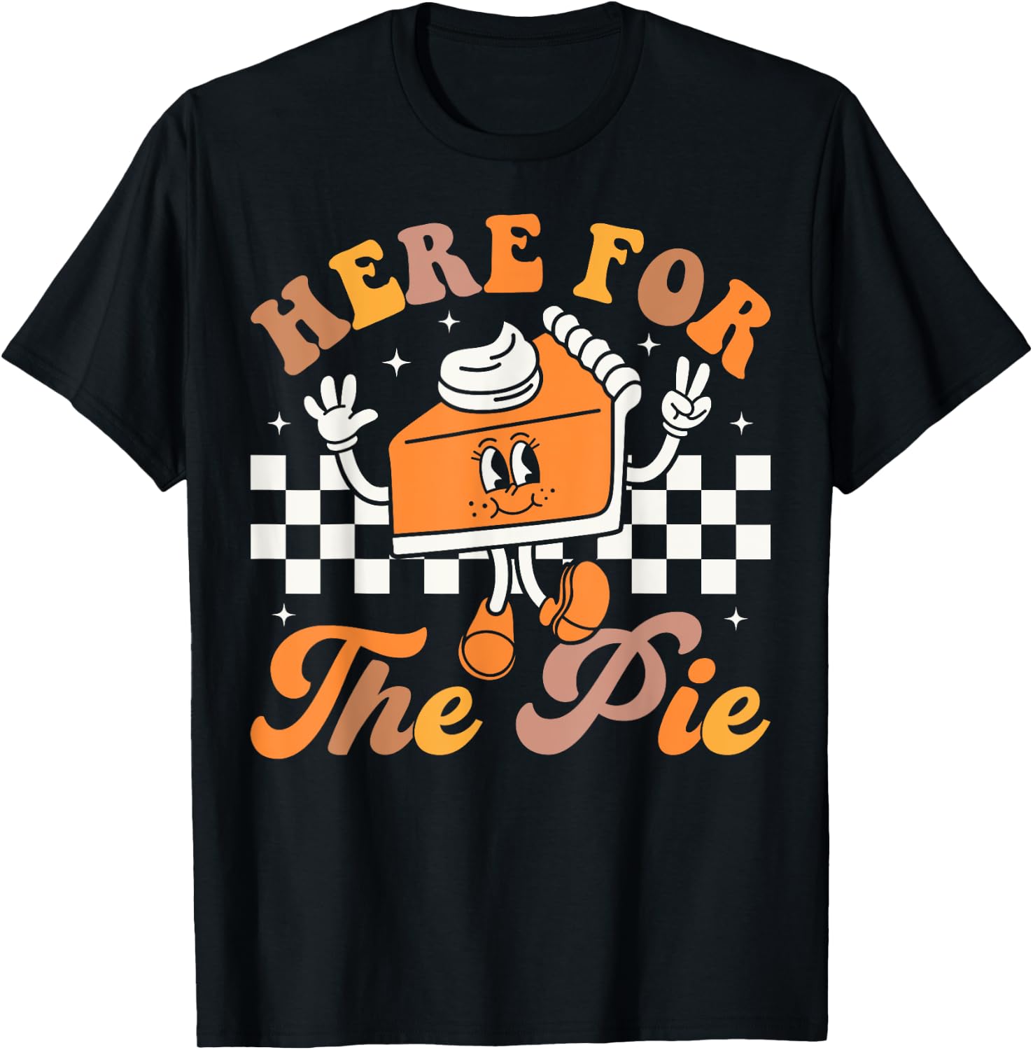 Groovy Here For The Pie Funny Thanksgiving Pumpkin Pie T-Shirt - T-Shirt | Black