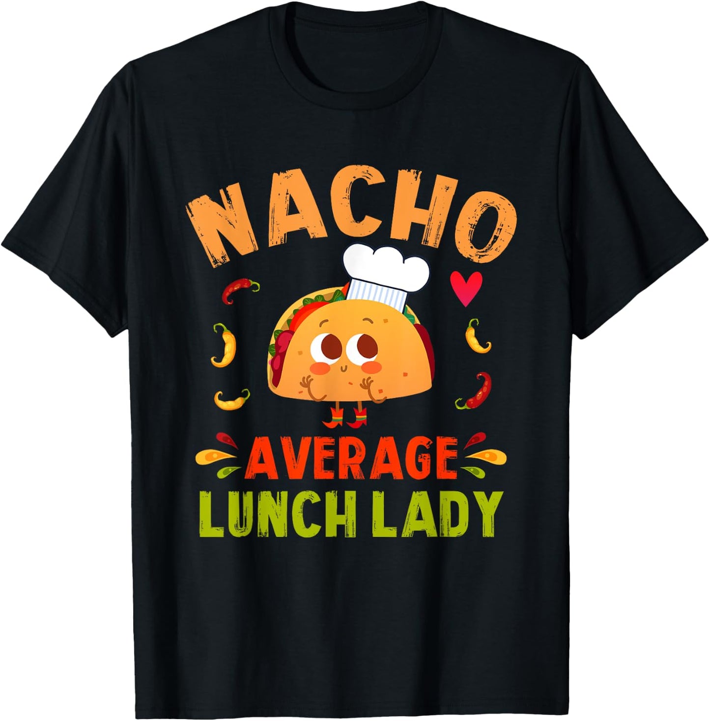 Nacho Average Lunch Lady Taco Cinco De Mayo Cafeteria Ladies T-Shirt - T-Shirt | Black
