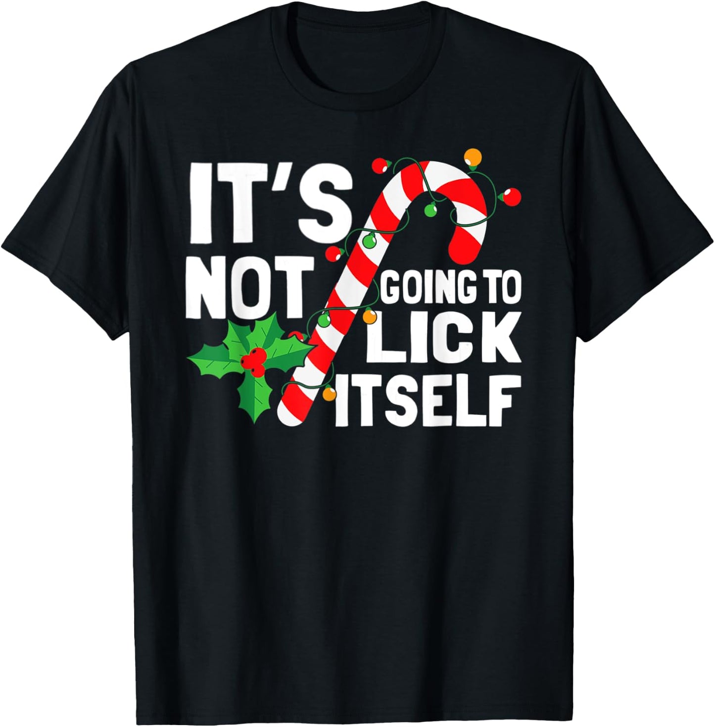 It's Not Going To Lick Itself Christmas Candy Cane T-Shirt - T-Shirt | Black