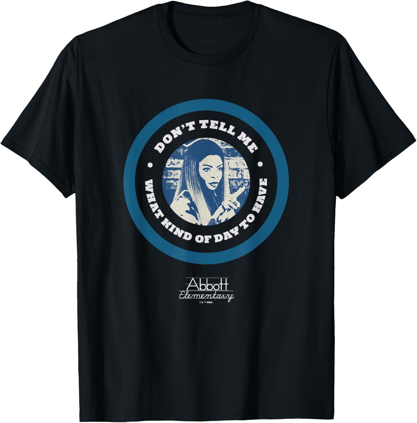 Abbott Elementary Don't Tell Me What Kind Of Day To Have T-Shirt - T-Shirt | Black