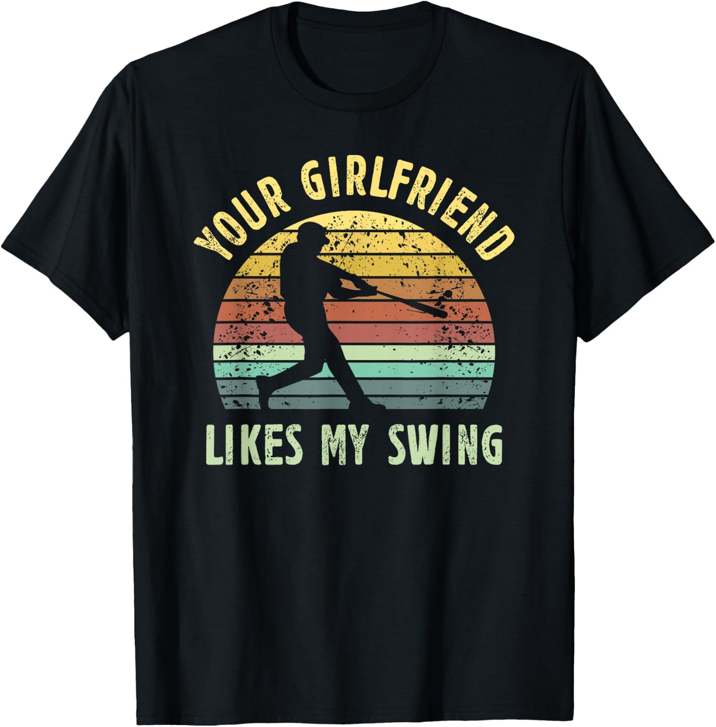 Your Girlfriend Likes My Swing Baseball Lover Funny Vintage T-Shirt - T-Shirt | Black