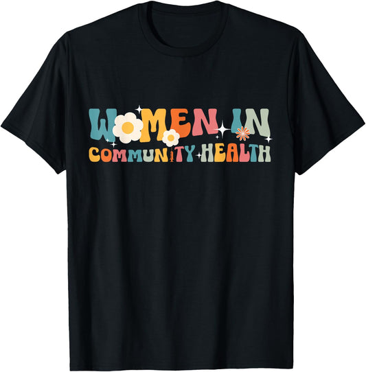 Women In Community Health Worker Community Healthcare Worker T-Shirt - T-Shirt | Black