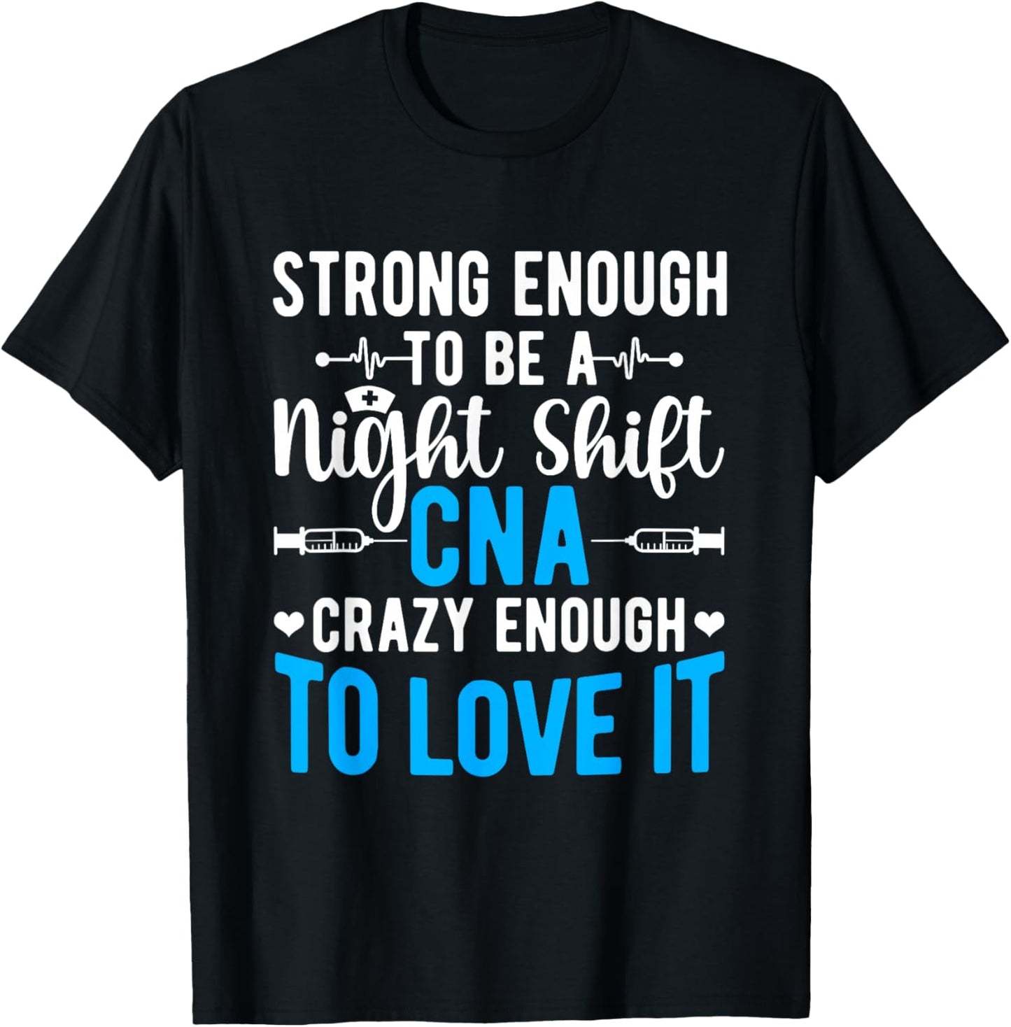 Tough Night Shift CNA Certified Nursing Assistant T-Shirt - T-Shirt | Black