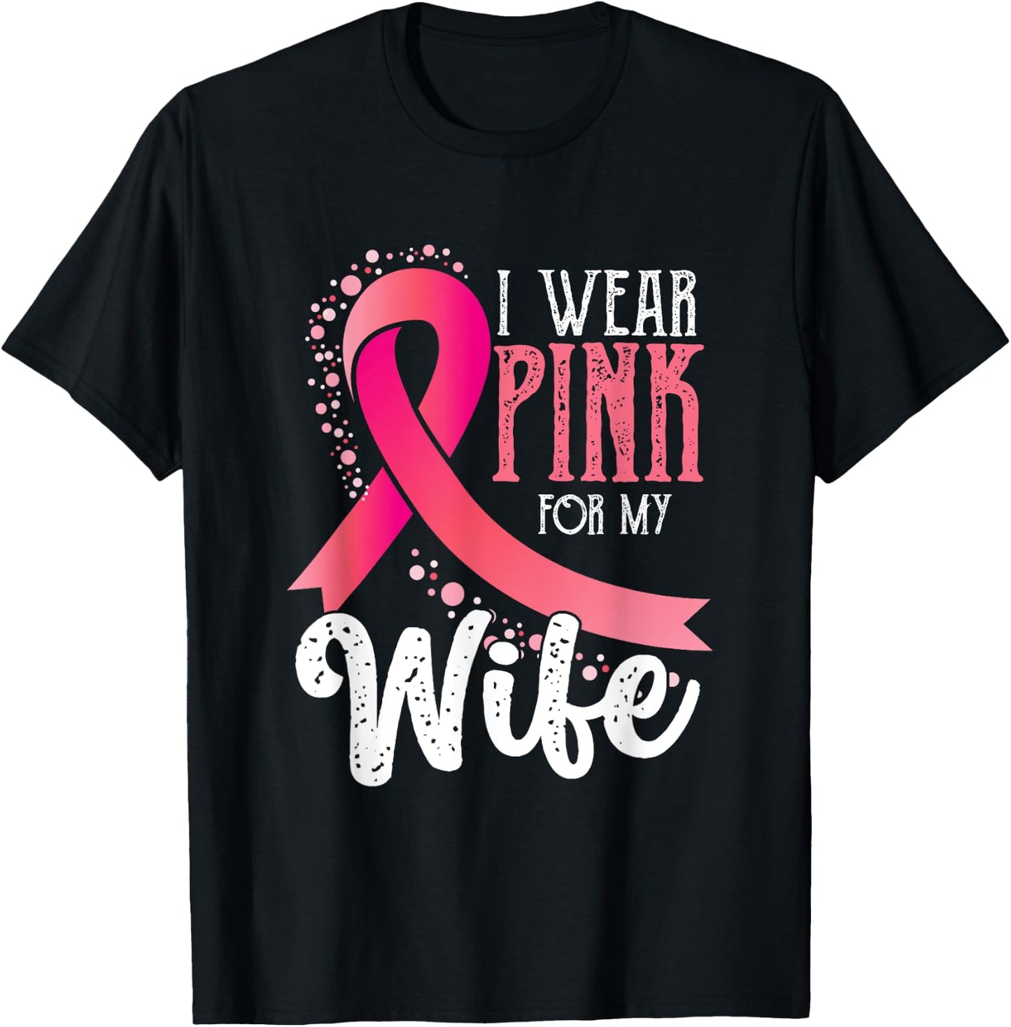 I Wear Pink For My Wife | Breast Cancer Awareness T-Shirt - T-Shirt | Black