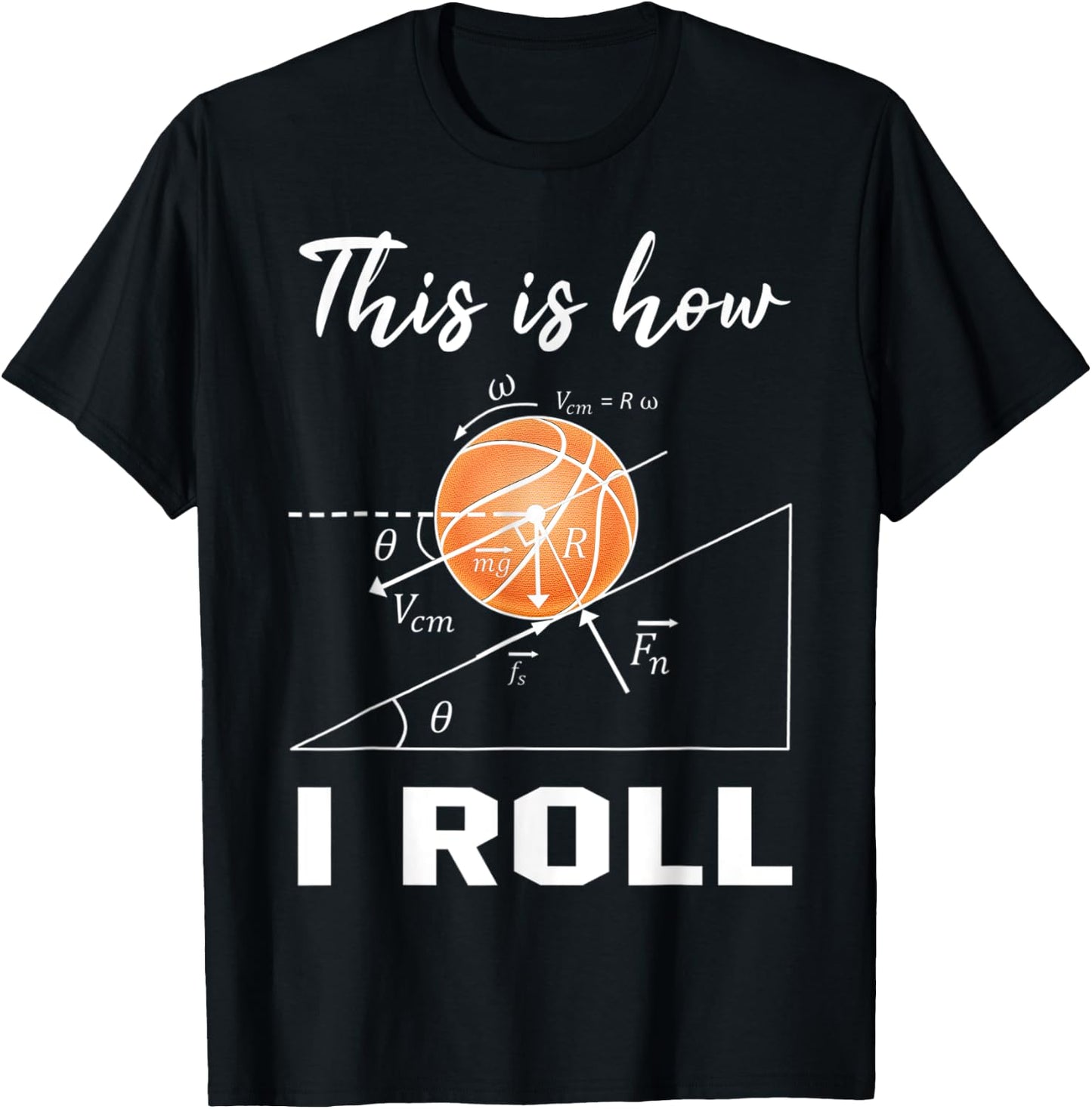 This Is How I Roll Basketball Physics Science Lovers Math T-Shirt - T-Shirt | Black