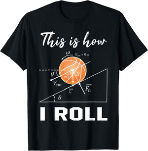This Is How I Roll Basketball Physics Science Lovers Math T-Shirt - T-Shirt | Black