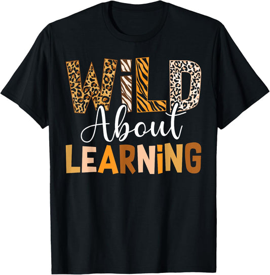 Wild About Learning Back To School Students Teachers Novelty T-Shirt - T-Shirt | Black