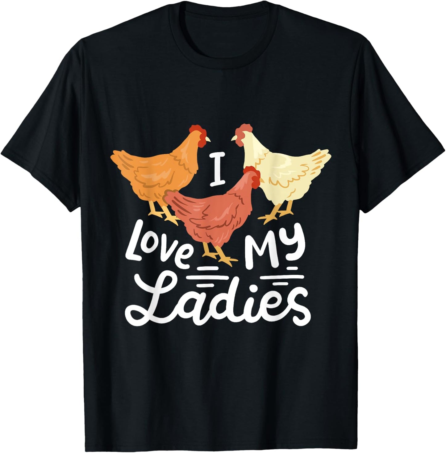 Funny Chicken Farmers I Love My Ladies T-Shirt - T-Shirt | Black