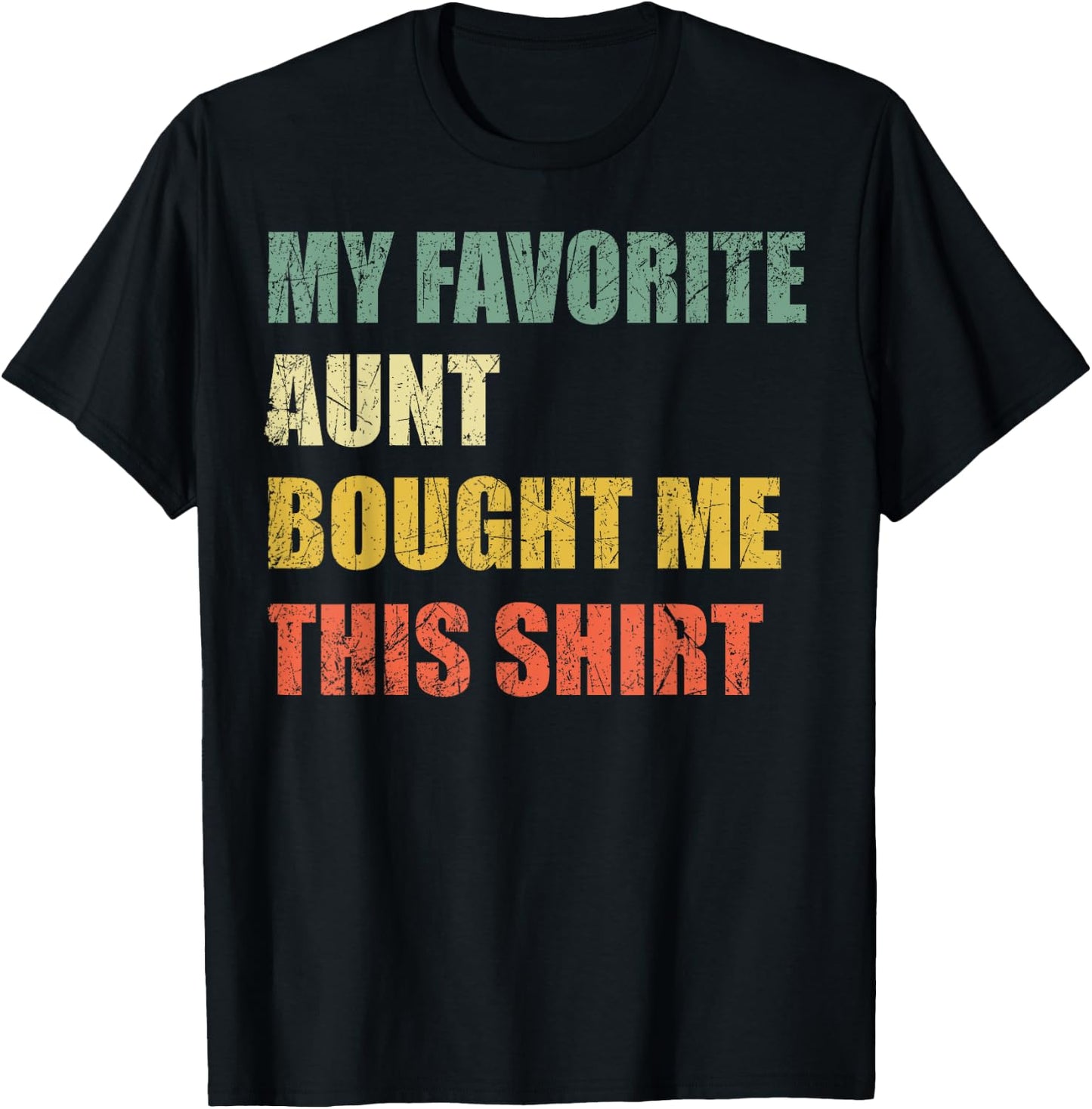 My Favorite Aunt Bought Me This Shirt T-Shirt - T-Shirt | Black