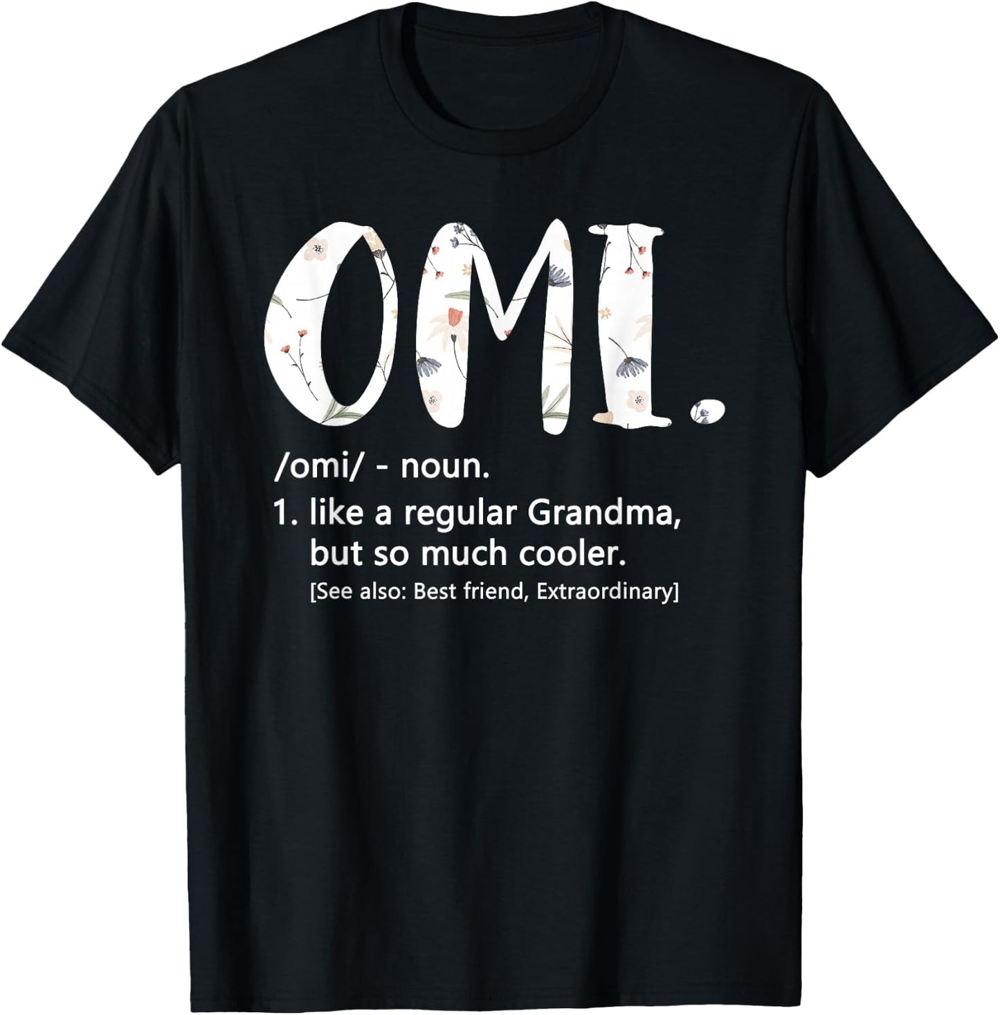 Omi Shirts Mothers Day idea Cute Grandma Omi T-Shirt - T-Shirt | Black