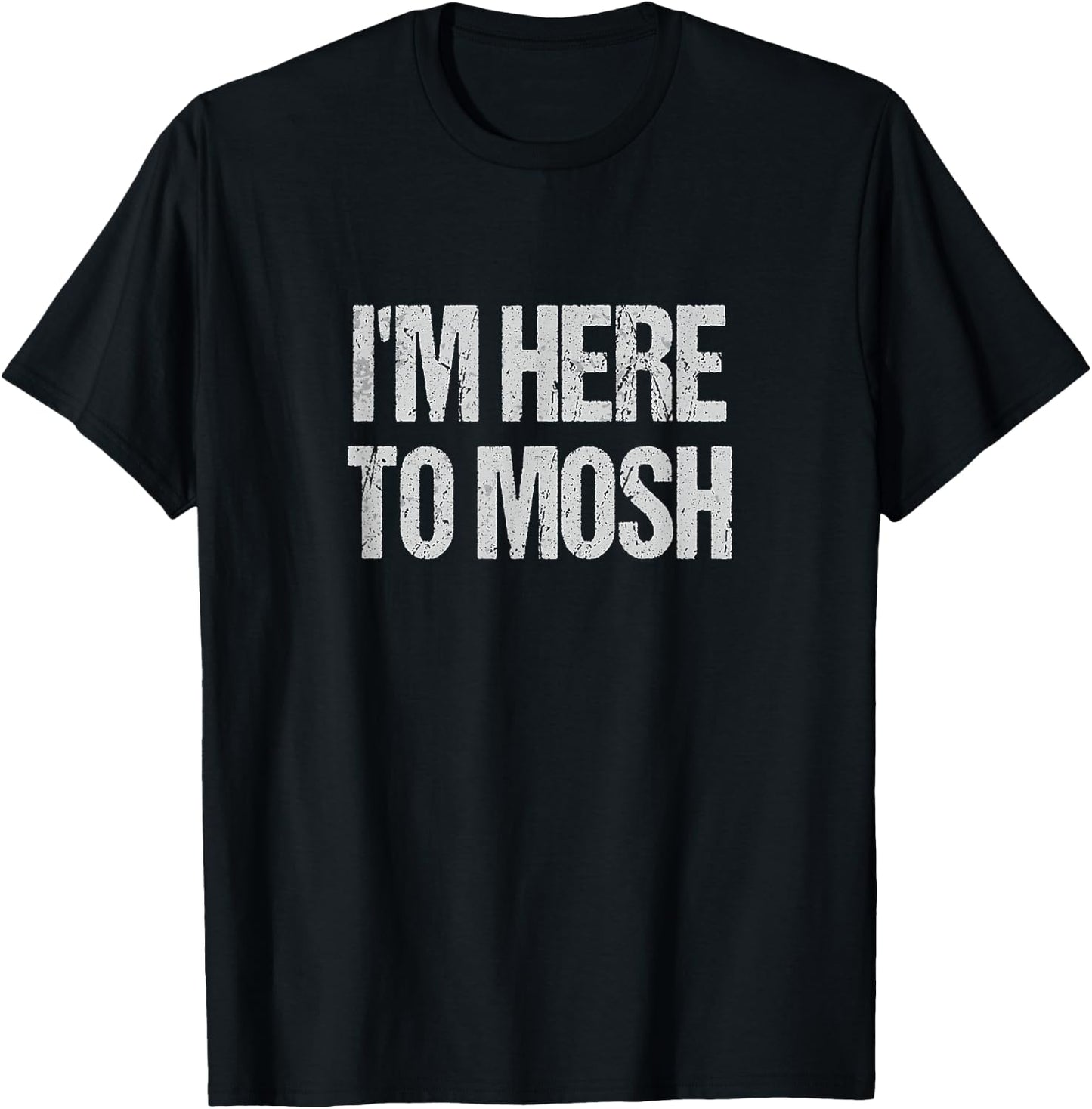 I'm Here To Mosh Funny Metal Concert Metalhead T-Shirt - T-Shirt | Black