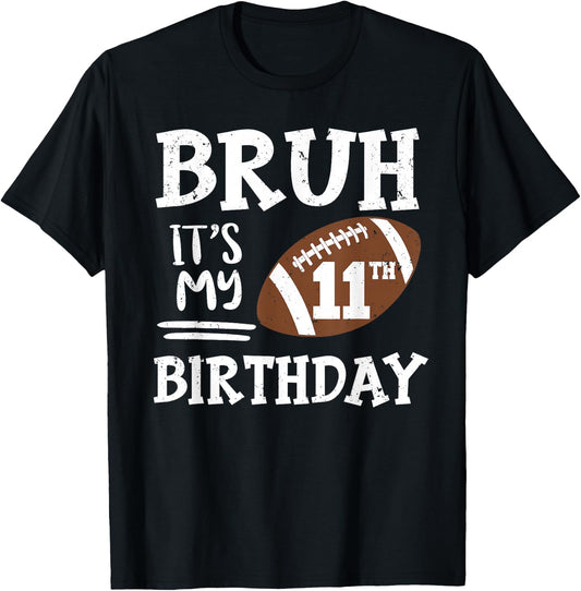 Bruh It's My 11th Birthday 11 Year Old Football Player T-Shirt - T-Shirt | Black