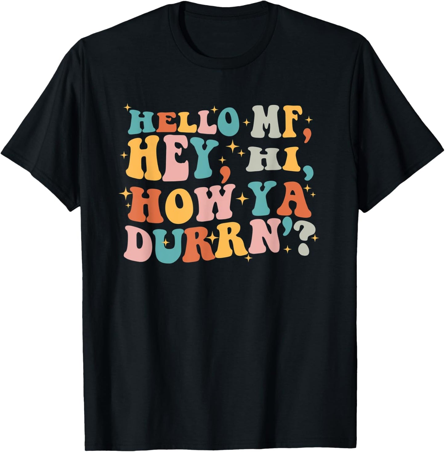 Hello Mf Hey Hi How Ya Durrn, Retro Groovy Trendy Design T-Shirt - T-Shirt | Black