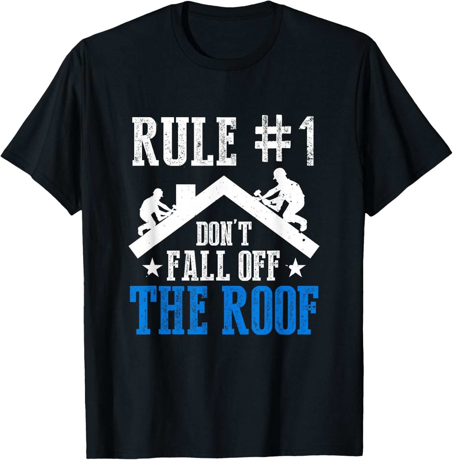 Rule Number One Don't Fall Off The Roof Roofing Cool Roofer T-Shirt - T-Shirt | Black