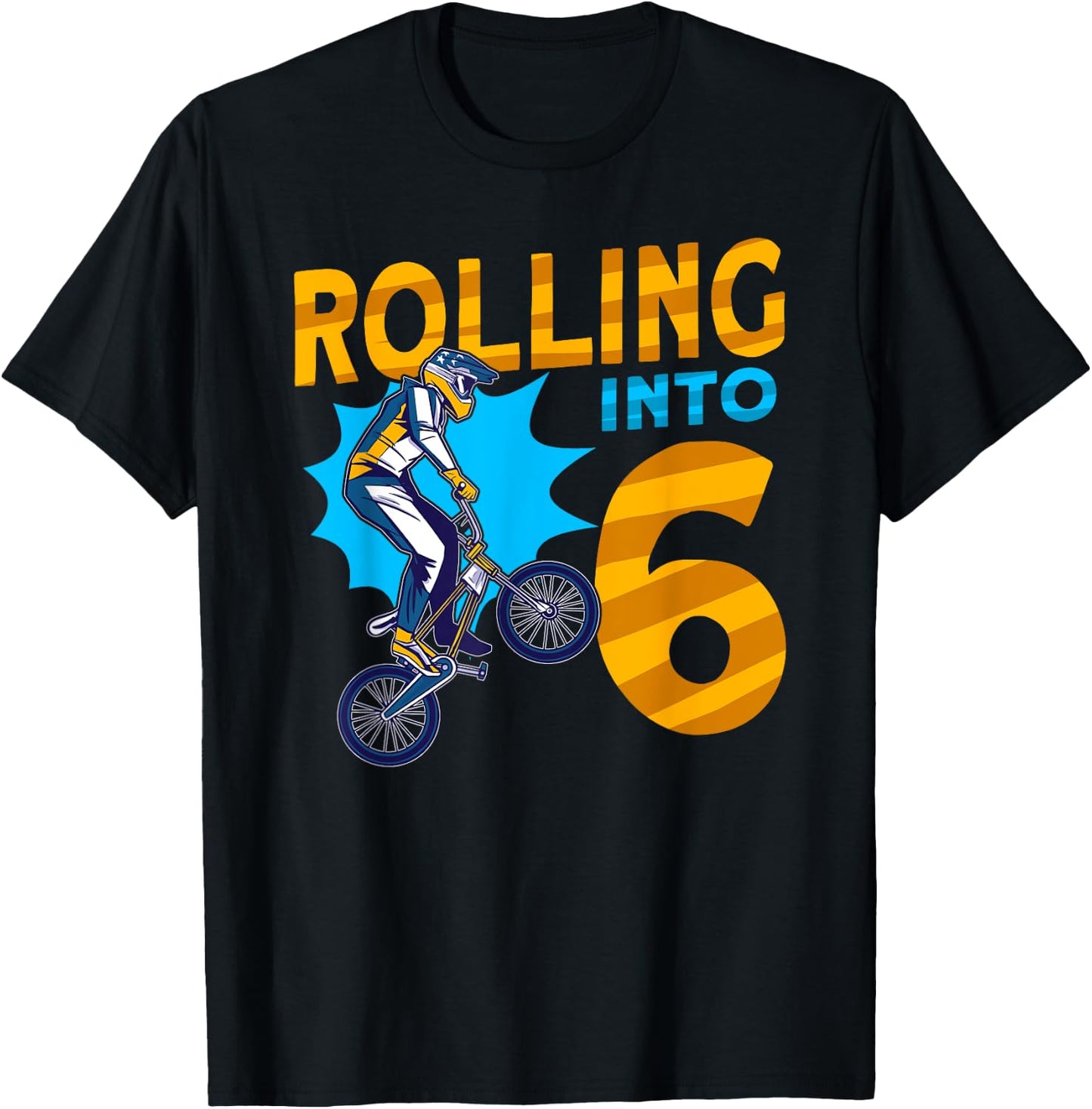 I'm 6 Rolling into 6 Bmx Bike 6th Birthday T-Shirt - T-Shirt | Black