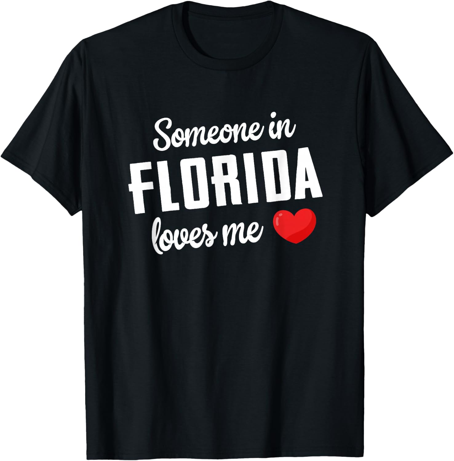 Someone In Florida Loves Me T-Shirt - T-Shirt | Black