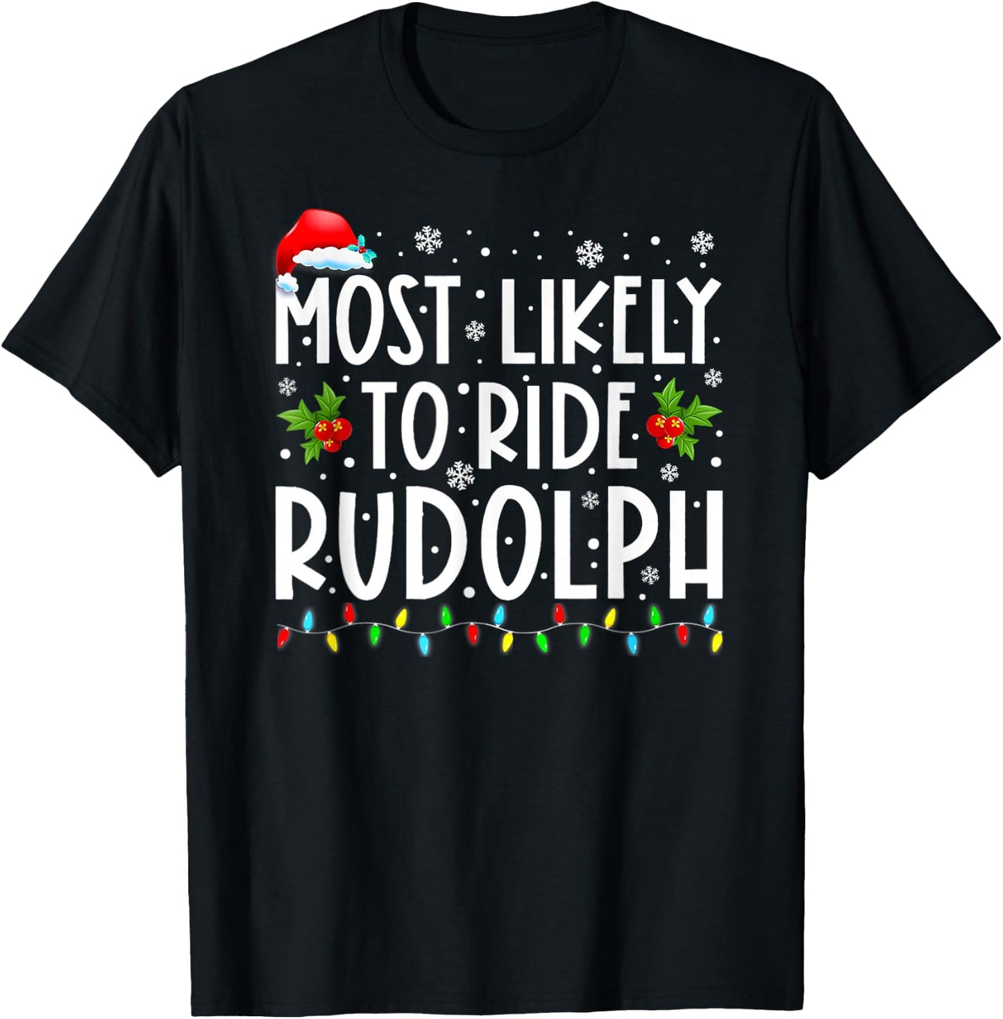 Most Likely To Ride Rudolph Funny Christmas Holiday T-Shirt - T-Shirt | Black