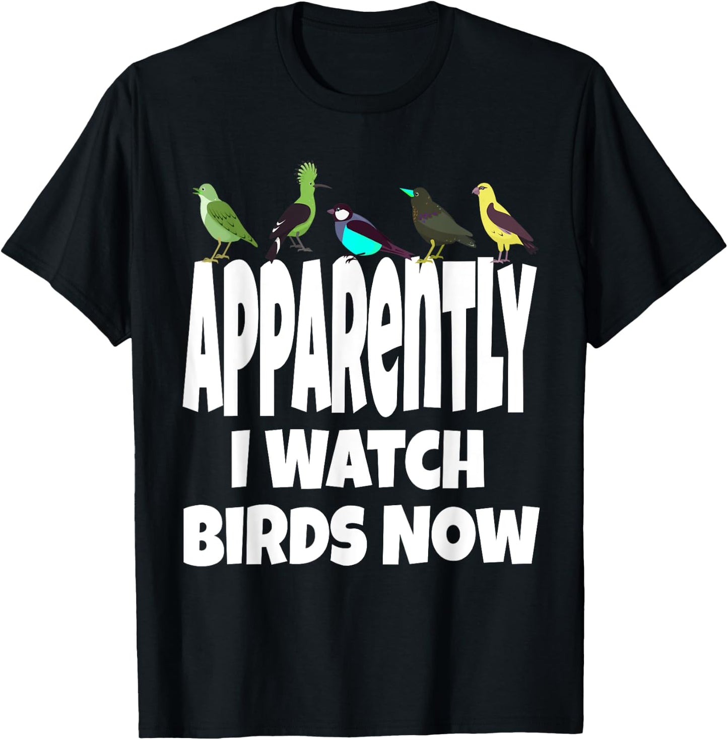 Apparently I Watch Birds Now Funny Bird Watching Gen X T-Shirt - T-Shirt | Black