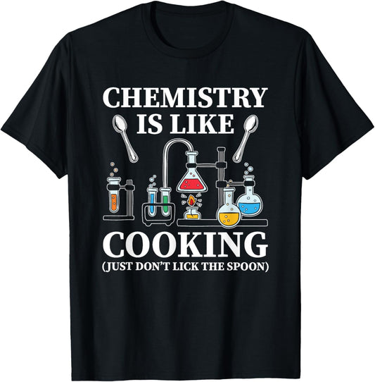 Chemistry Is Like Cooking Just Don't Lick The Spoon T-Shirt - T-Shirt | Black
