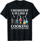 Chemistry Is Like Cooking Just Don't Lick The Spoon T-Shirt - T-Shirt | Black
