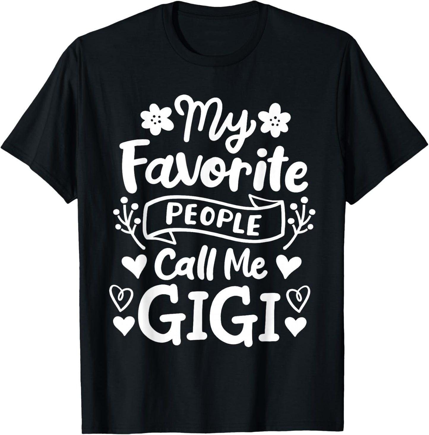 Gigi Grandma Grandmother My Favorite People Call Me Gigi T-Shirt - T-Shirt | Black