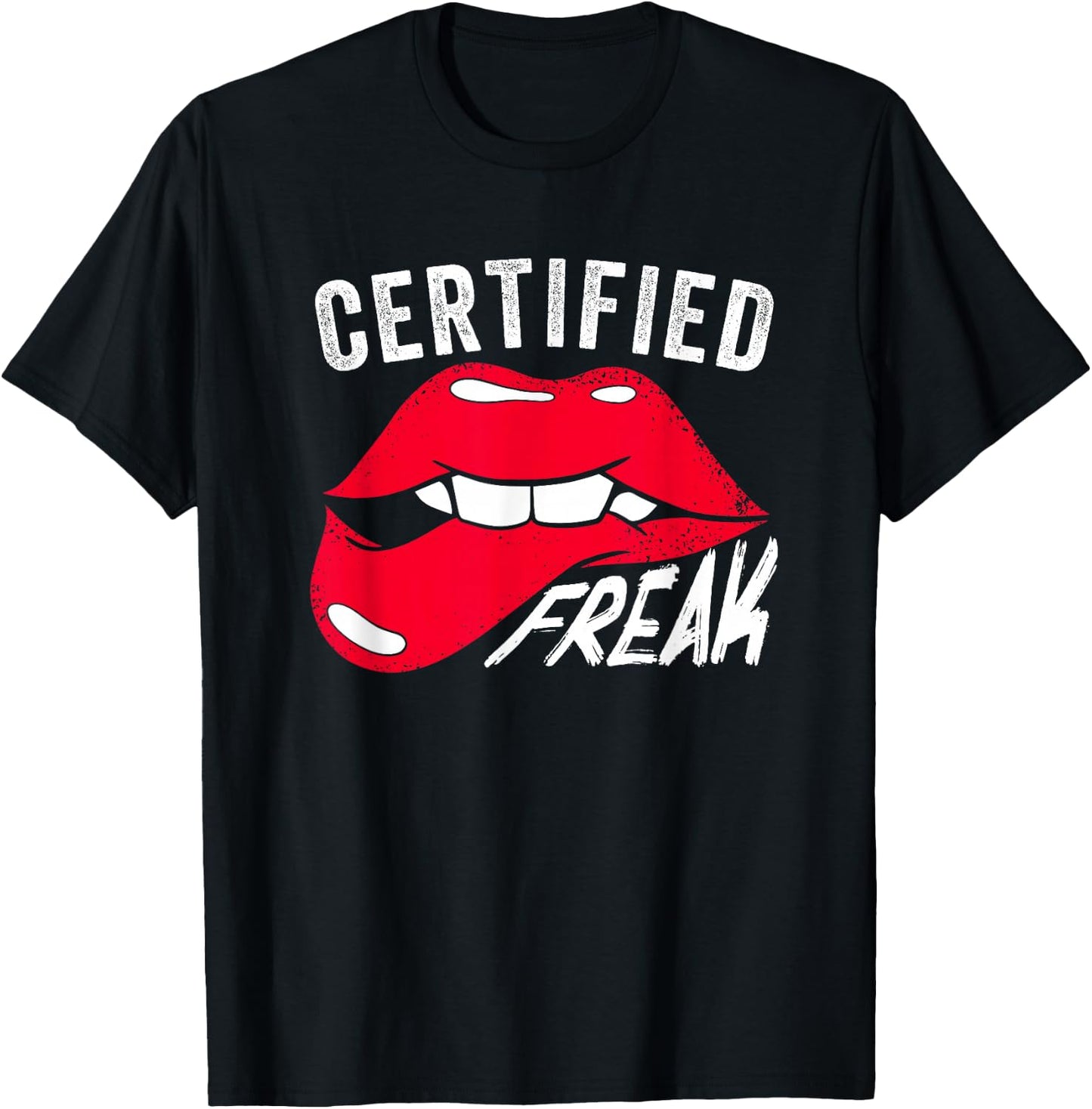 Funny Certified Freak | Lips | Weird Nerd Freaks T-Shirt - T-Shirt | Black