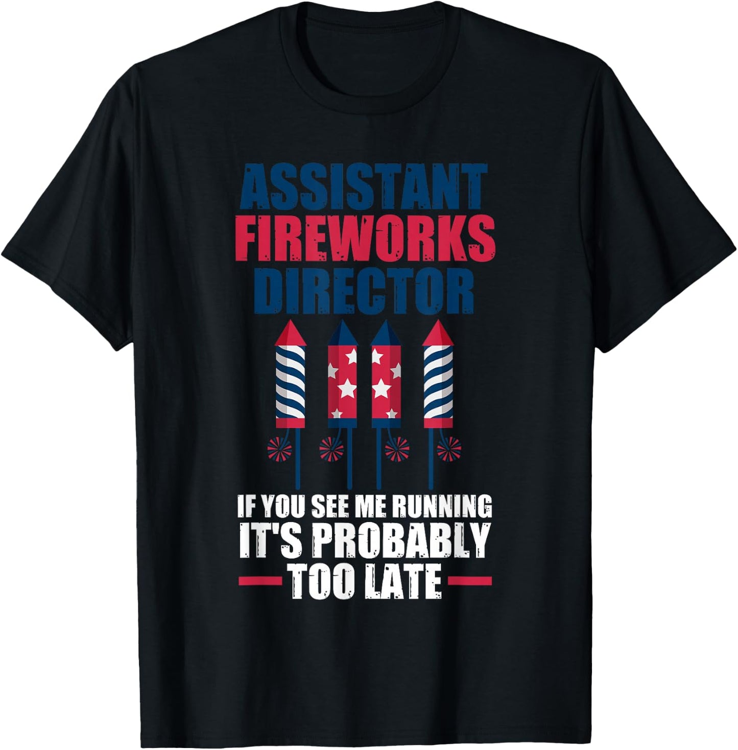 Assistant Fireworks Director If You See Firework T-Shirt - T-Shirt | Black