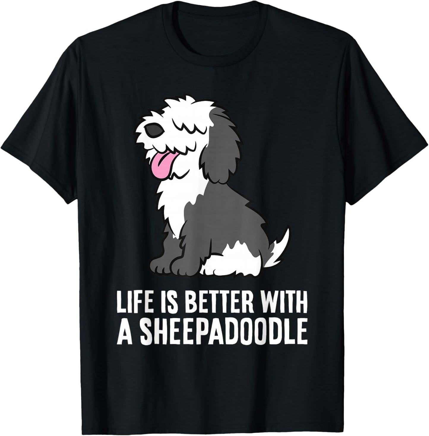 Life Is Better With A Sheepadoodle Dog T-Shirt - T-Shirt | Black