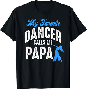 My Favorite Dancer Calls Me Papa Family Dancing Lover T-Shirt - T-Shirt | Black