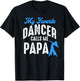 My Favorite Dancer Calls Me Papa Family Dancing Lover T-Shirt - T-Shirt | Black