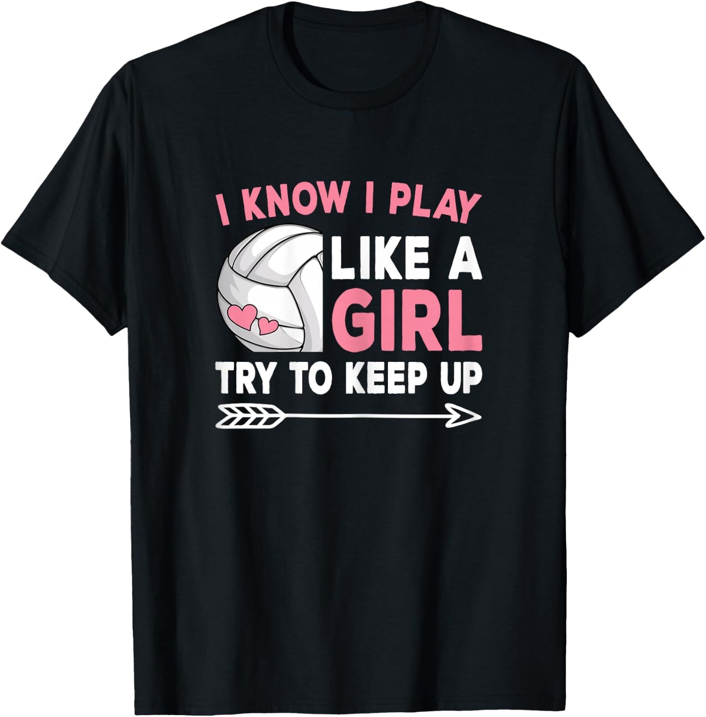 I Know I Play Like A Girl Try To Keep Up Volleyball Women T-Shirt - T-Shirt | Black