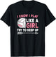I Know I Play Like A Girl Try To Keep Up Volleyball Women T-Shirt - T-Shirt | Black