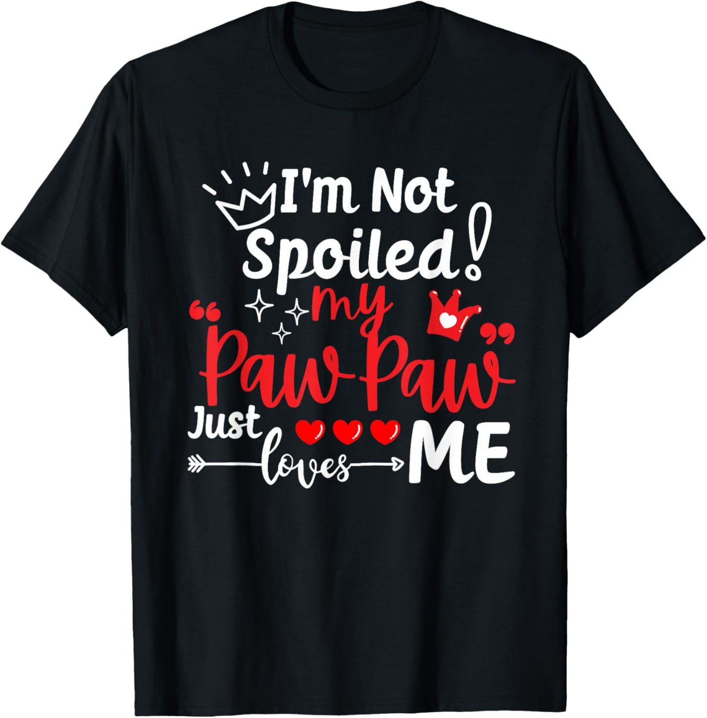I'm Not Spoiled My Pawpaw Just Loves Me Team Kids Matching T-Shirt - T-Shirt | Black